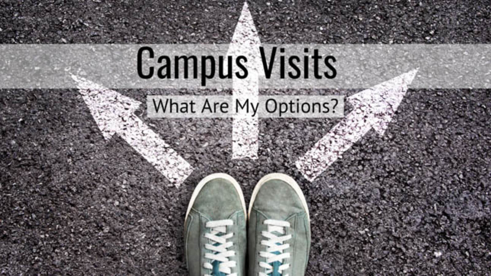 Campus Visits: What Are My Options? 
