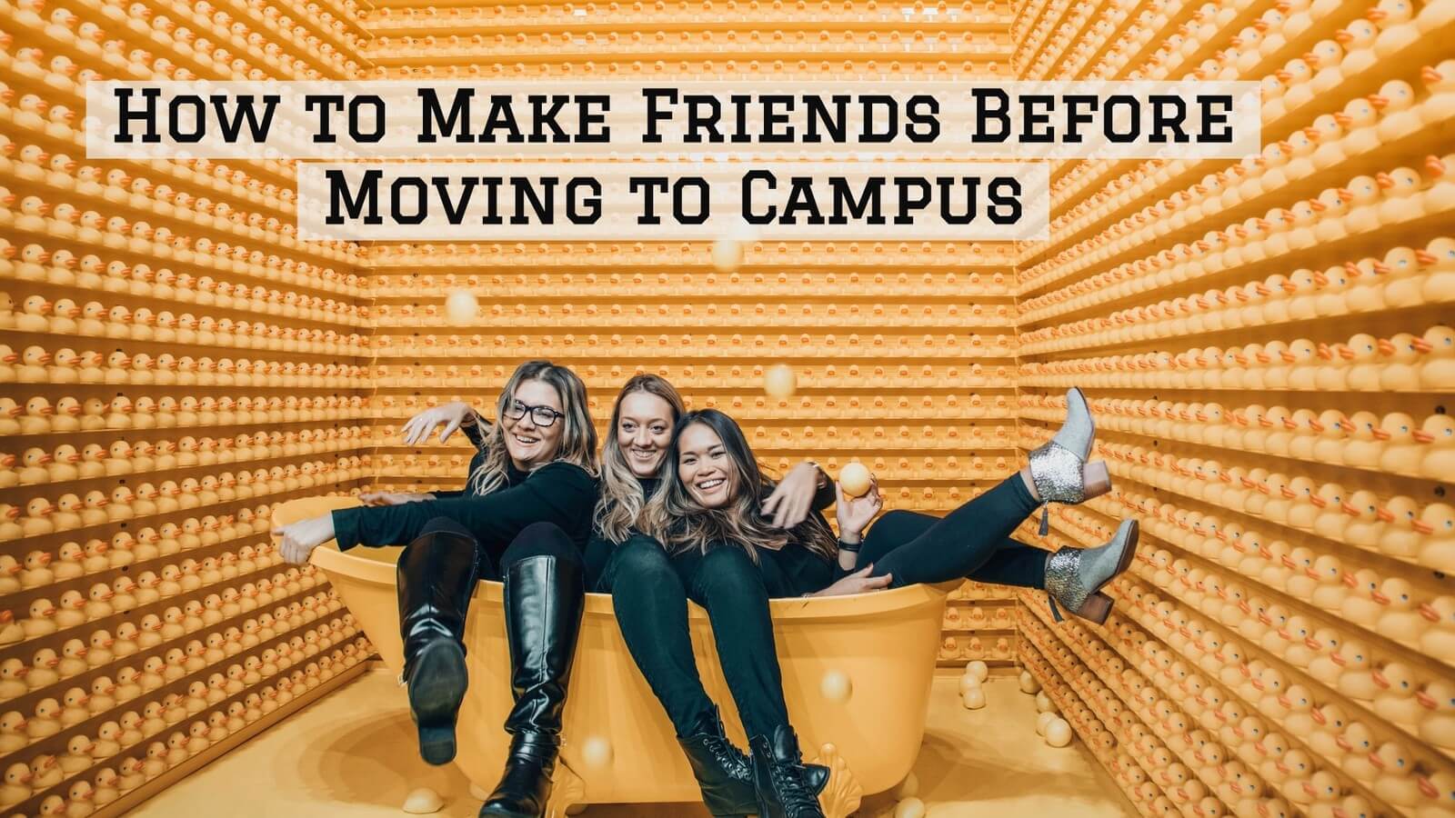 Ways to Make Friends Before Moving to Campus