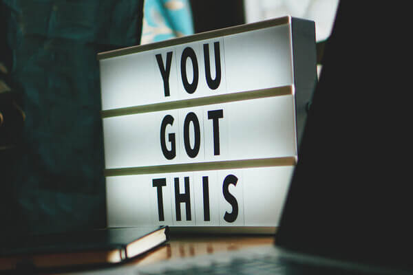 A lightbox sign that reads, "you got this".